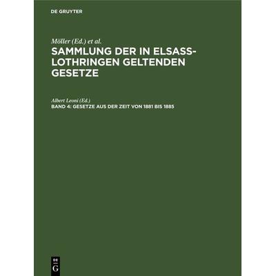 Gesetze aus der Zeit von 1881 bis 1885, Gebundene Ausgabe von , De Gruyter, 978-3-11-107759-8