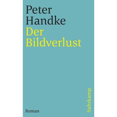 Der Bildverlust oder Durch die Sierra de Gredos, Taschenbuch von Peter Handke, Suhrkamp, 978-3-518-45519-7