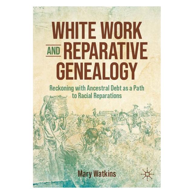 Springer White Work and Reparative Genealogy (Englisch, Mary Watkins) (60797149)