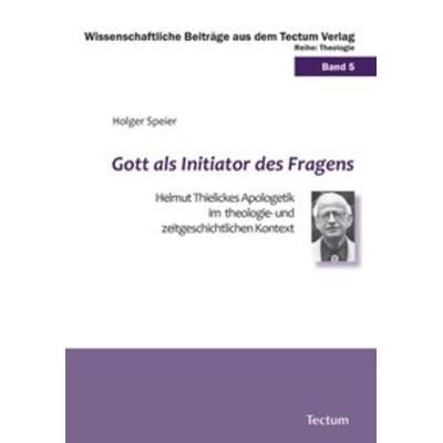 Gott als Initiator des Fragens, Taschenbuch von Holger Speier, Tectum Wissenschaftsverlag, 978-3-8288-9909-4