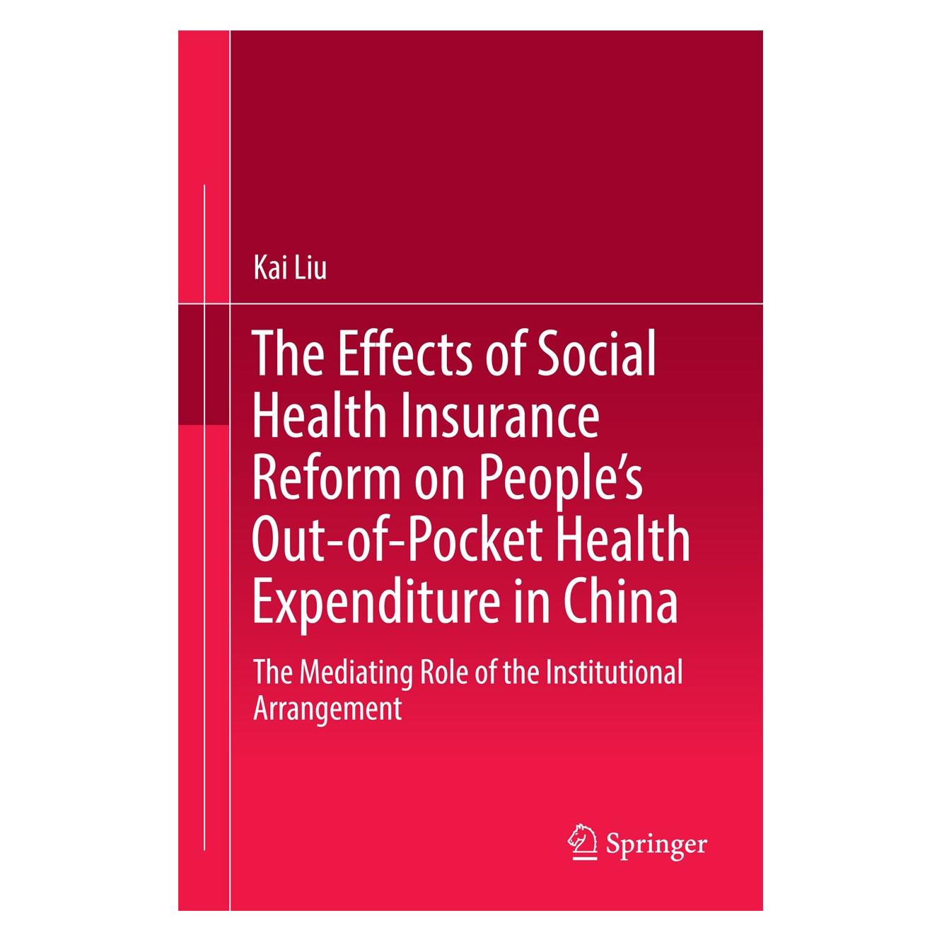 Springer The Effects of Social Health Insurance Reform on People's Out-of-Pocket Health Expenditure in China (Englisch, Hardcover, Kai Liu) (9789811017766)