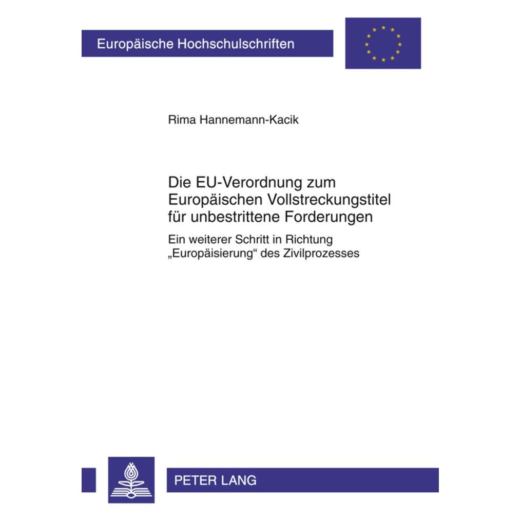 Peter Lang Die EU-Verordnung zum Europäischen Vollstreckungstitel für unbestrittene Forderungen (Deutsch, Softcover, Rima Hannemann-Kacik) (56023600)