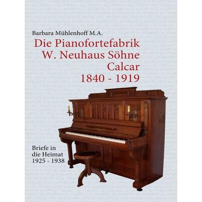 Die Pianofortefabrik W. Neuhaus Söhne Calcar -
