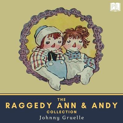 The Raggedy Ann & Andy Collection - Johnny Gruelle, Audio, 4064067632280