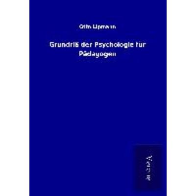 Grundriß der Psychologie für Pädagogen, Taschenbuch von Otto Lipmann, BoD - Books on Demand