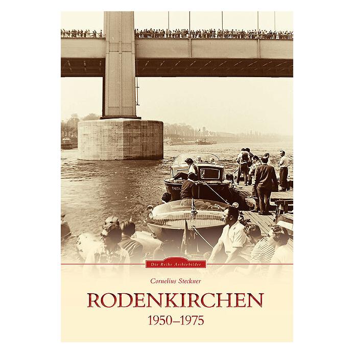 Sutton Steckner:Rodenkirchen 1950 bis 1975 (Deutsch, Softcover, Cornelius Steckner) (53218027)
