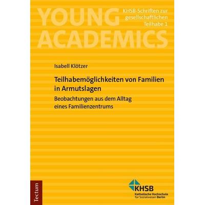 Teilhabemöglichkeiten von Familien in Armutslagen, Taschenbuch von Isabell Klötzer, Tectum Wissenschaftsverlag, 978-3-689-00180-3
