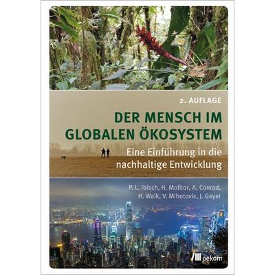 Der Mensch im globalen Ökosystem, Taschenbuch von Pierre L. Ibisch,Heike Molitor,Alexander Conrad,Heike Walk,Vanja Spoo (geb. Mihotovic), Oekom