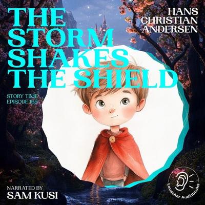The Storm Shakes the Shield (Story Time, Episode 165) - Hans Christian Andersen, Audio, 9783711922588
