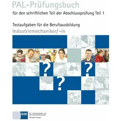 PAL-Prüfungsbuch Industriemechaniker/- in Teil 1, Fachbücher von Prüfungsaufgaben- und Lehrmittelentwicklungsstelle (PAL)