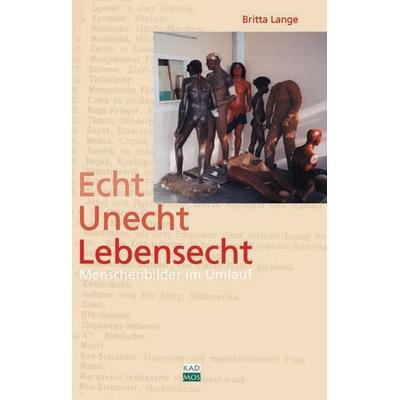 Echt. Unecht. Lebensecht, Taschenbuch von Britta Lange, Kulturverlag Kadmos Berlin, 978-3-931659-81-3