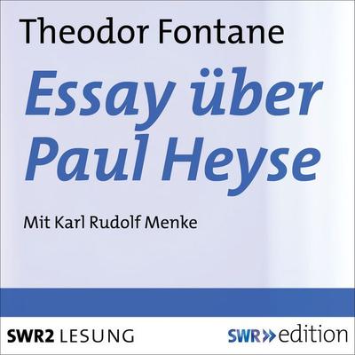Essay über Paul Heyse - Theodor Fontane, Audio, 9783956153440