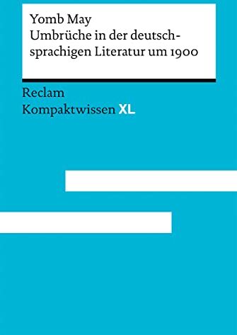 Yomb May - Umbrüche in der deutschsprachigen Literatur um 1900: Kompaktwissen XL - Preis vom 09.10.2026 07:28:09 h