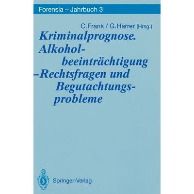Kriminalprognose. Alkoholbeeinträchtigung — Rechtsfragen und Begutachtungsprobleme, Taschenbuch von , Springer Berlin, 978-3-540-55626-8