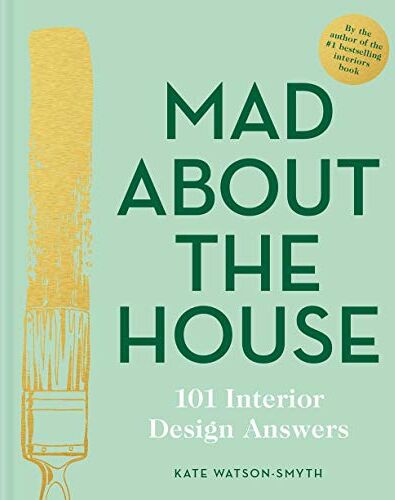 Kate Watson-Smyth - Mad About the House: The Practical Stuff: 101 Interior Design Answers - Preis vom 09.10.2026 07:28:09 h