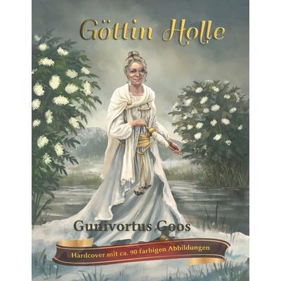 Göttin Holle, Gebundene Ausgabe von Gunivortus Goos, BoD – Books on Demand, 978-3-7481-8259-7