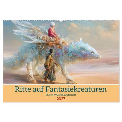Ritte auf Fantasiekreaturen - Durch Wüstenlandschaft (Wandkalender 2027 DIN A2 quer), CALVENDO Monatskalender