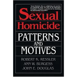 Sexual Homicide: Patterns and Motives- Paperback, Sachbücher von John E. Douglas, Robert K. Ressler, Ann W. Burgess