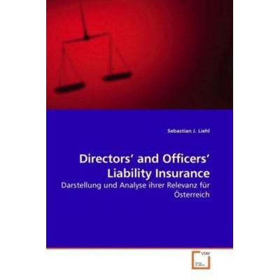 Liehl, S: Directors' and Officers' Liability Insurance, Taschenbuch von Sebastian J. Liehl, VDM, 978-3-639-23681-1