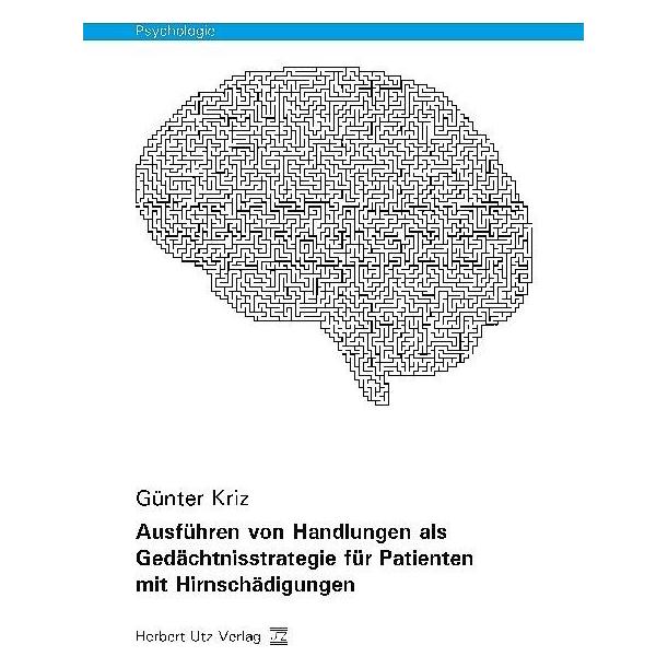 UTZ Verlag Ausführen von Handlungen als Gedächtnisstrategie für Patienten mit Hirnschädigungen (Deutsch, Softcover, Günter Kriz) (7126028)