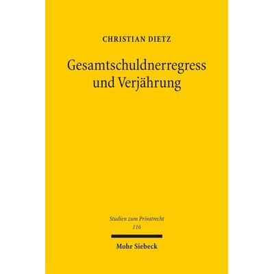 Gesamtschuldnerregress und Verjährung, Taschenbuch von Christian Dietz, Mohr Siebeck, 978-3-16-162656-2