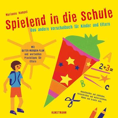 Spielend in die Schule, Taschenbuch von Marianne Kampel, Kunstmann, A, 978-3-95614-437-0