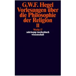 Werke in 20 Bänden 17. Vorlesungen über die Philosophie der Religion 2, Fachbücher von Georg Wilhelm Friedrich Hegel