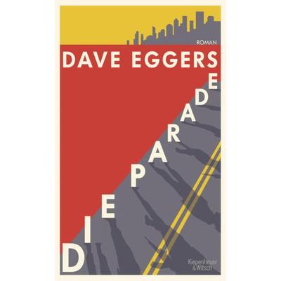 Die Parade, Gebundene Ausgabe von Dave Eggers, Kiepenheuer & Witsch