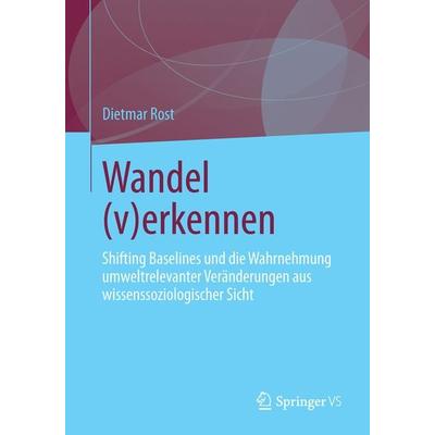 Wandel (v)erkennen, Taschenbuch von Dietmar Rost, Springer Fachmedien Wiesbaden GmbH, 978-3-658-03246-3