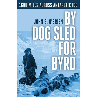 By Dog Sled for Byrd, von John S. O'Brien; Pathfinder Books