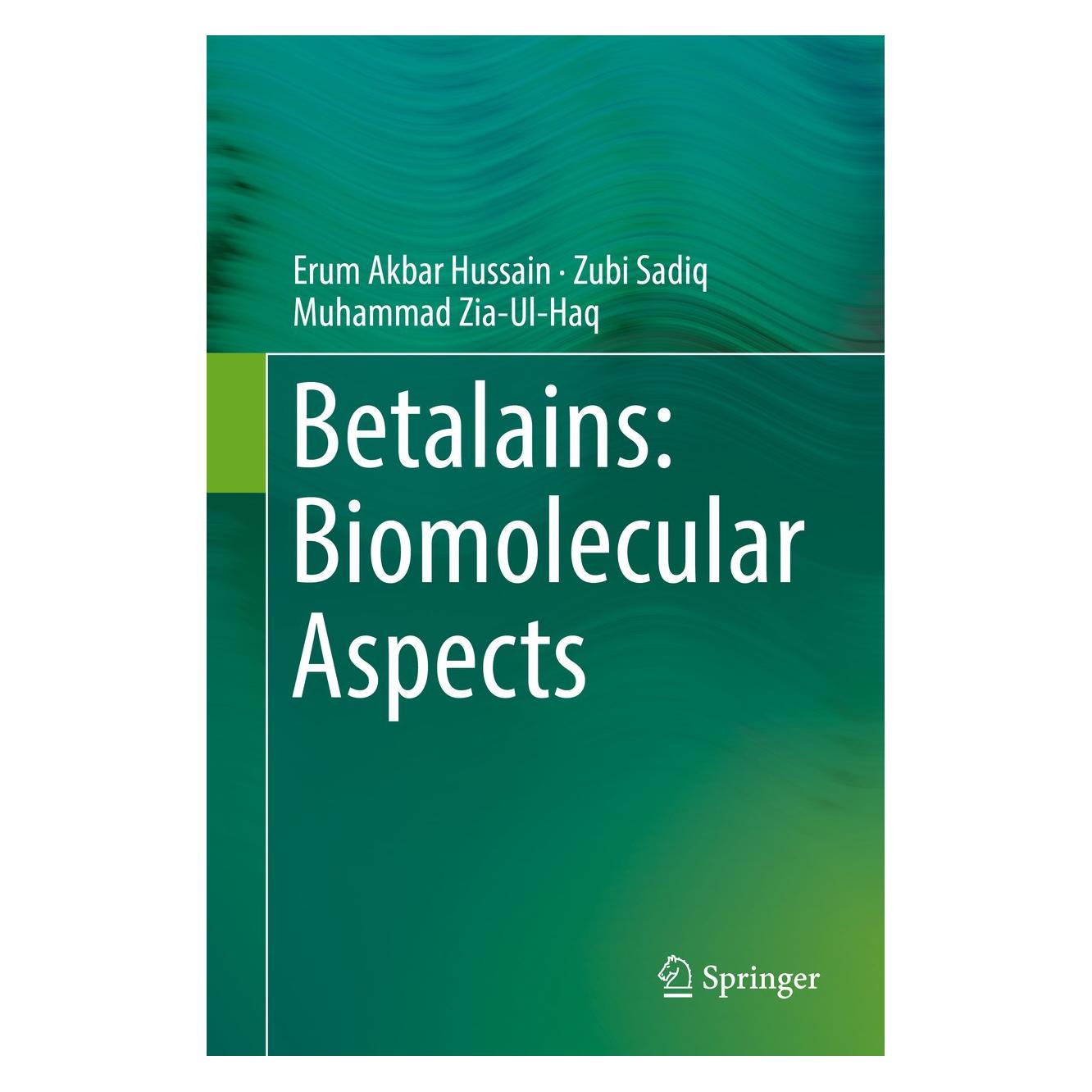 Springer Akbar Hussain:Betalains: Biomolecular A (Englisch, Hardcover, Erum Akbar Hussain, Muhammad Zia-Ul-Haq, Zubi Sadiq) (9783319956237)