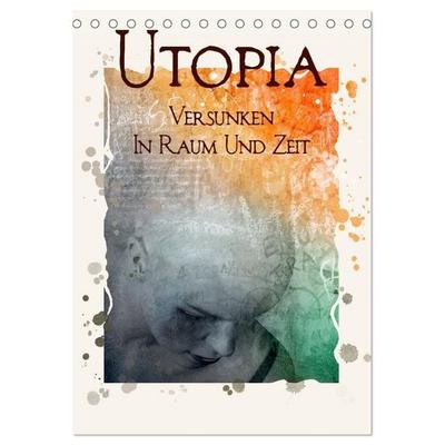 UTOPIA - versunken in Raum und Zeit (Tischkalender 2027 DIN A5 hoch), CALVENDO Monatskalender