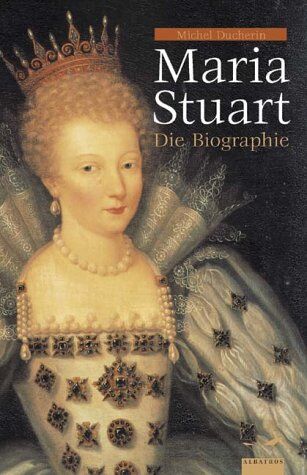 Duchein Michel - Maria Stuart. Die Biographie - Preis vom 30.09.2026 09:01:18 h