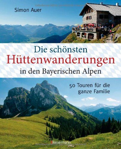 Simon Auer - Die schönsten Hüttenwanderungen in den bayerischen Alpen: 50 Touren für die ganze Familie - Preis vom 05.10.2026 03:47:11 h