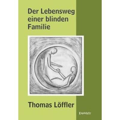 Der Lebensweg einer blinden Familie, Taschenbuch von Thomas Löffler, Engelsdorfer Verlag, 978-3-96145-275-0