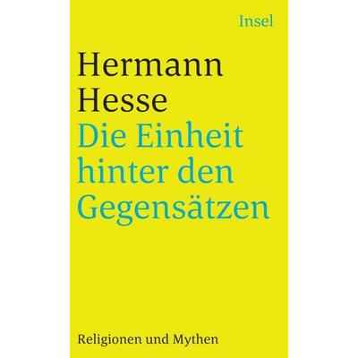 Die Einheit hinter den Gegensätzen, Taschenbuch von Hermann Hesse, Insel, 978-3-458-34598-5