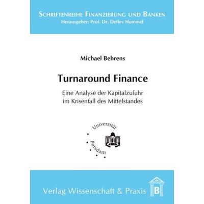 Turnaround Finance., Taschenbuch von Michael Behrens, Verlag Wissenschaft & Praxis, 978-3-89673-467-9