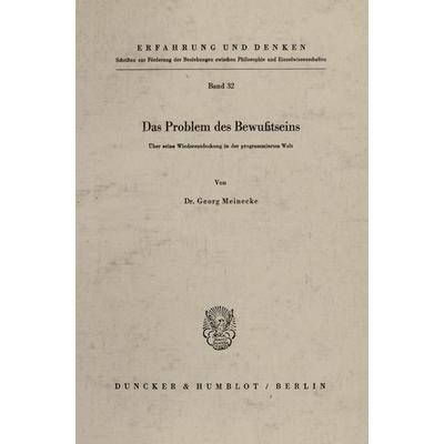 Das Problem des Bewußtseins., Taschenbuch von Georg Meinecke, Duncker & Humblot, 978-3-428-02057-7