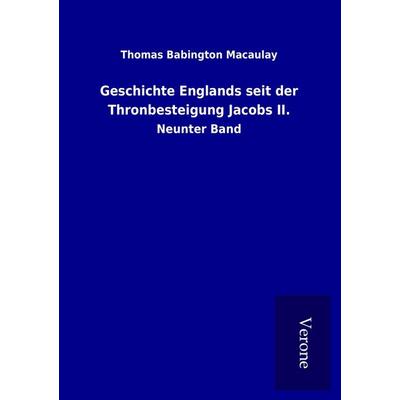 Geschichte Englands seit der Thronbesteigung Jacobs II., Taschenbuch von Thomas Babington Macaulay, BoD - Books on Demand