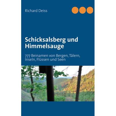 Schicksalsberg und Himmelsauge, Taschenbuch von Richard Deiss, BoD – Books on Demand, 978-3-8391-8833-0