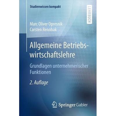 Allgemeine Betriebswirtschaftslehre, Taschenbuch von Marc Oliver Opresnik,Carsten Rennhak, Springer Berlin, 978-3-662-44326-2