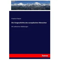 Die Vorgeschichte des europäischen Menschen, Fachbücher von Friedrich Ratzel