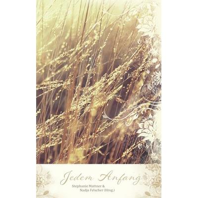 Jedem Anfang, Taschenbuch von , BoD – Books on Demand, 978-3-7519-2141-1