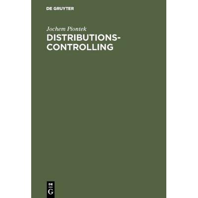 Distributionscontrolling, Gebundene Ausgabe von Jochem Piontek, De Gruyter Oldenbourg, 978-3-486-23257-8