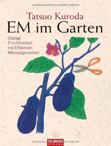 Tatsuo Kuroda - EM im Garten: Üppige Fruchtbarkeit mit Effektiven Mikroorganismen - Preis vom 13.10.2026 11:25:28 h