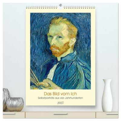 Das Bild vom Ich - Selbstporträts aus vier Jahrhunderten (hochwertiger Premium Wandkalender 2027 DIN A2 hoch), Kunstdruck in Hochglanz