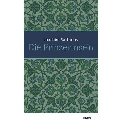 Die Prinzeninseln, Gebundene Ausgabe von Joachim Sartorius, Mareverlag, 978-3-86648-116-9
