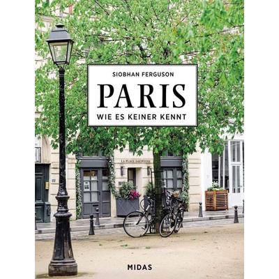 PARIS - Wie es keiner kennt, Gebundene Ausgabe von Siobhan Ferguson, Midas Collection, 978-3-03876-260-7