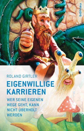 Roland Girtler - Eigenwillige Karrieren: Wer seine eigenen Wege geht, kann nicht überholt werden - Preis vom 11.10.2026 03:10:56 h