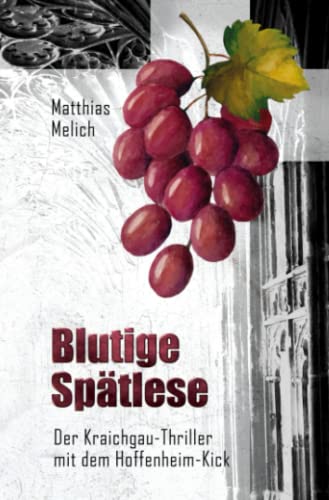 Matthias Melich - Blutige Spätlese: Der Kraichgau-Thriller mit dem Hoffenheim-Kick - Preis vom 11.10.2026 03:10:56 h